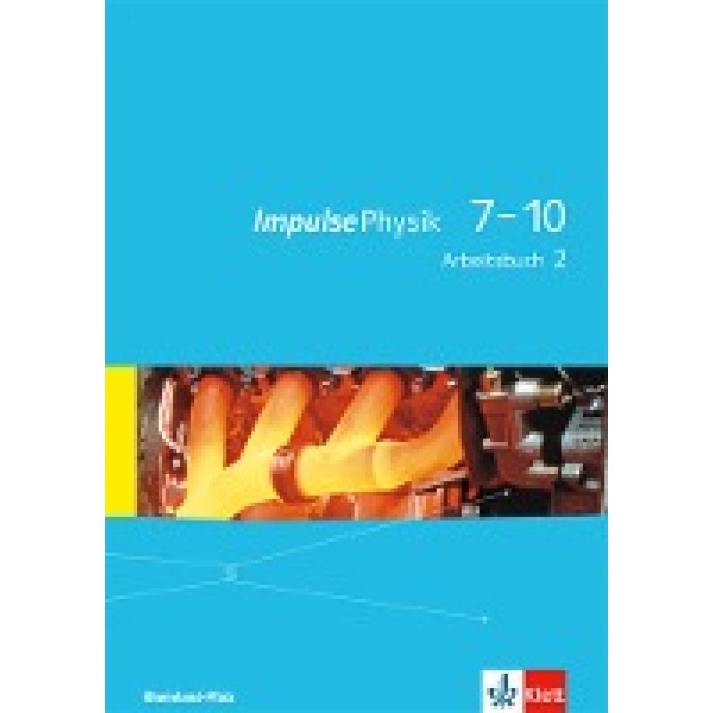 Impulse Physik 7-10. Arbeitsbuch 2. Lernjahr (Klasse 8 oder 9). Ausgabe für Rheinland-Pfalz