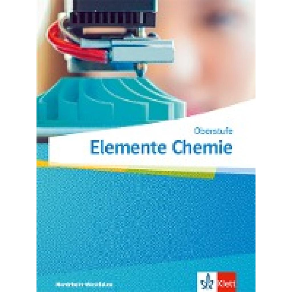 9783127569162 - Elemente Chemie Oberstufe Schulbuch Klasse 11-13 (G9) Klasse 10-12 (G8) Ausgabe Nordrhein-Westfalen 9783127569162 - Elemente Chemie Oberstufe Schulbuch Klasse 11-13 (G9) Klasse 10-12 (G8) Ausgabe Nordrhein-Westfalen