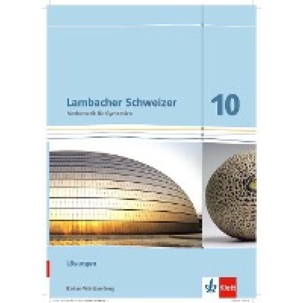 Lambacher Schweizer. Lösungen 10. Schuljahr. Baden-Württemberg