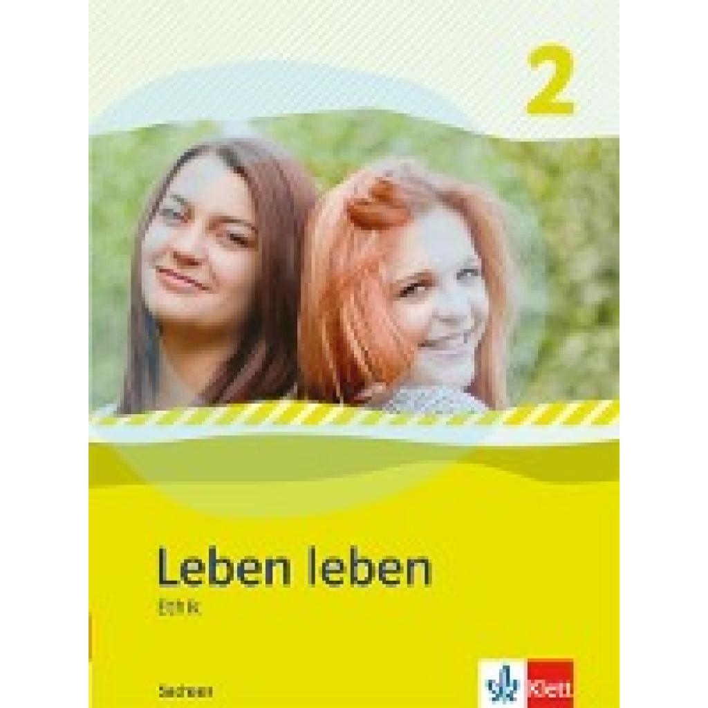 9783126953108 - Leben leben - Neubearbeitung Ethik - Ausgabe für Sachsen Schülerbuch 7-8 Klasse 9783126953108 - Leben leben - Neubearbeitung Ethik - Ausgabe für Sachsen Schülerbuch 7-8 Klasse