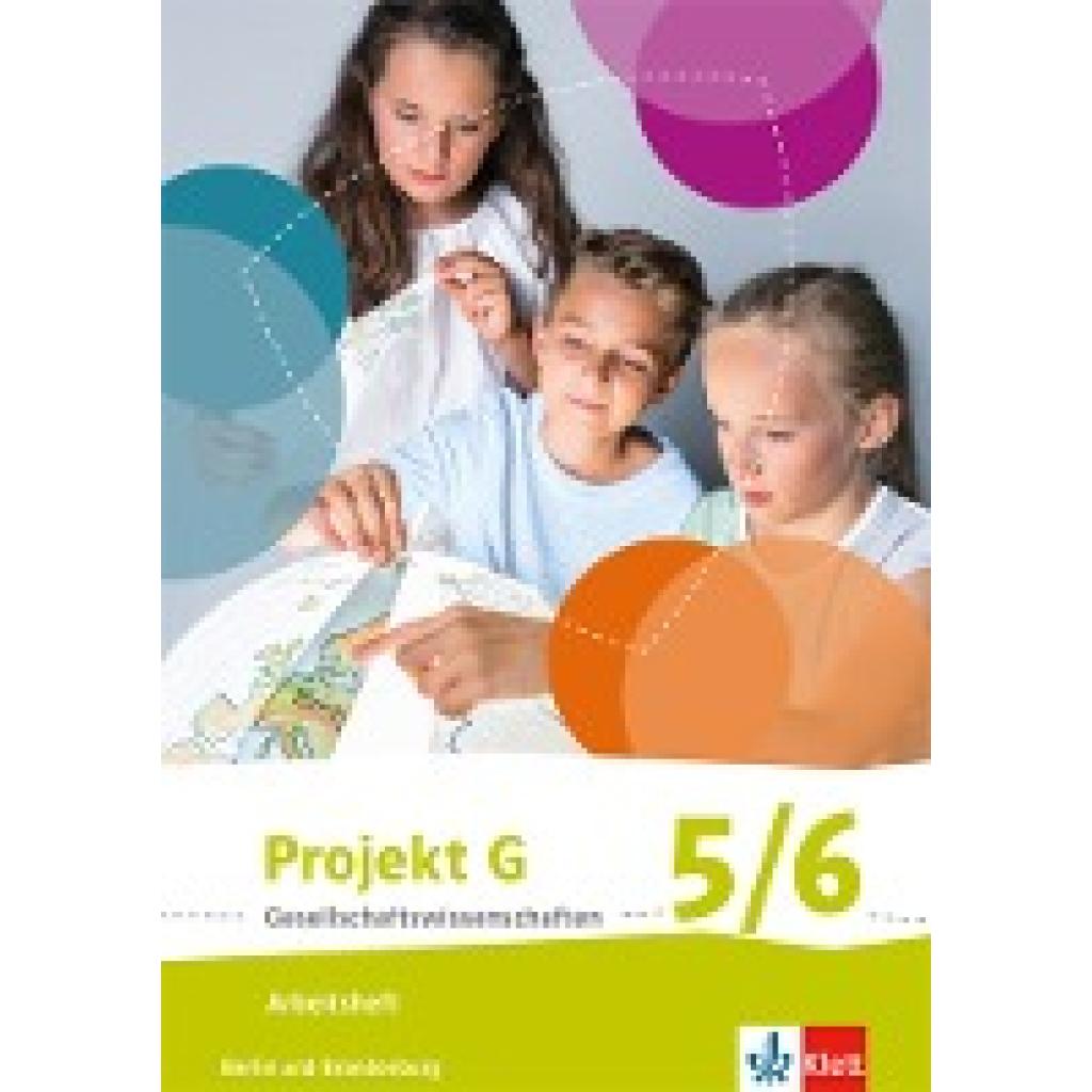 Projekt G Gesellschaftswissenschaften. Arbeitsheft 5/6. Berlin, Brandenburg. Grundschule ab 2017
