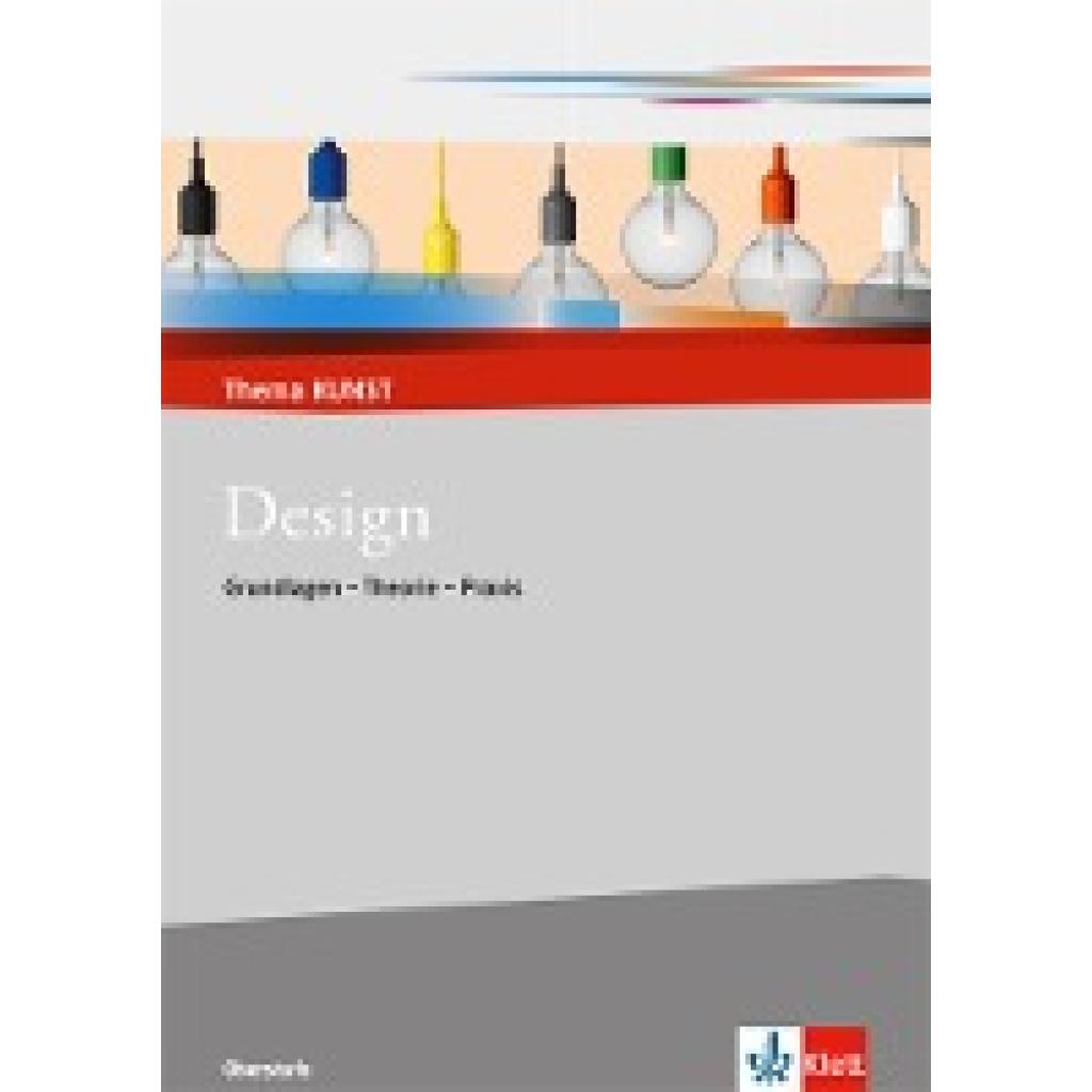 9783122051341 - Thema KUNST Oberstufe Design Grundlagen - Theorie - Praxis - Thomas Bickelhaupt Geheftet 9783122051341 - Thema KUNST Oberstufe Design Grundlagen - Theorie - Praxis - Thomas Bickelhaupt Geheftet