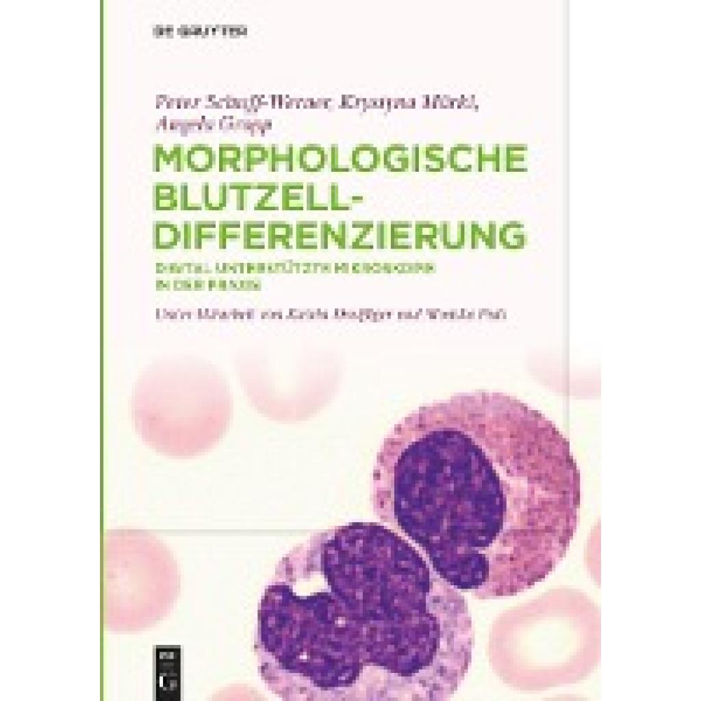9783110662375 - Morphologische Blutzelldifferenzierung - Peter Schuff-Werner Krystyna Märkl Angela Gropp Gebunden 9783110662375 - Morphologische Blutzelldifferenzierung - Peter Schuff-Werner Krystyna Märkl Angela Gropp Gebunden