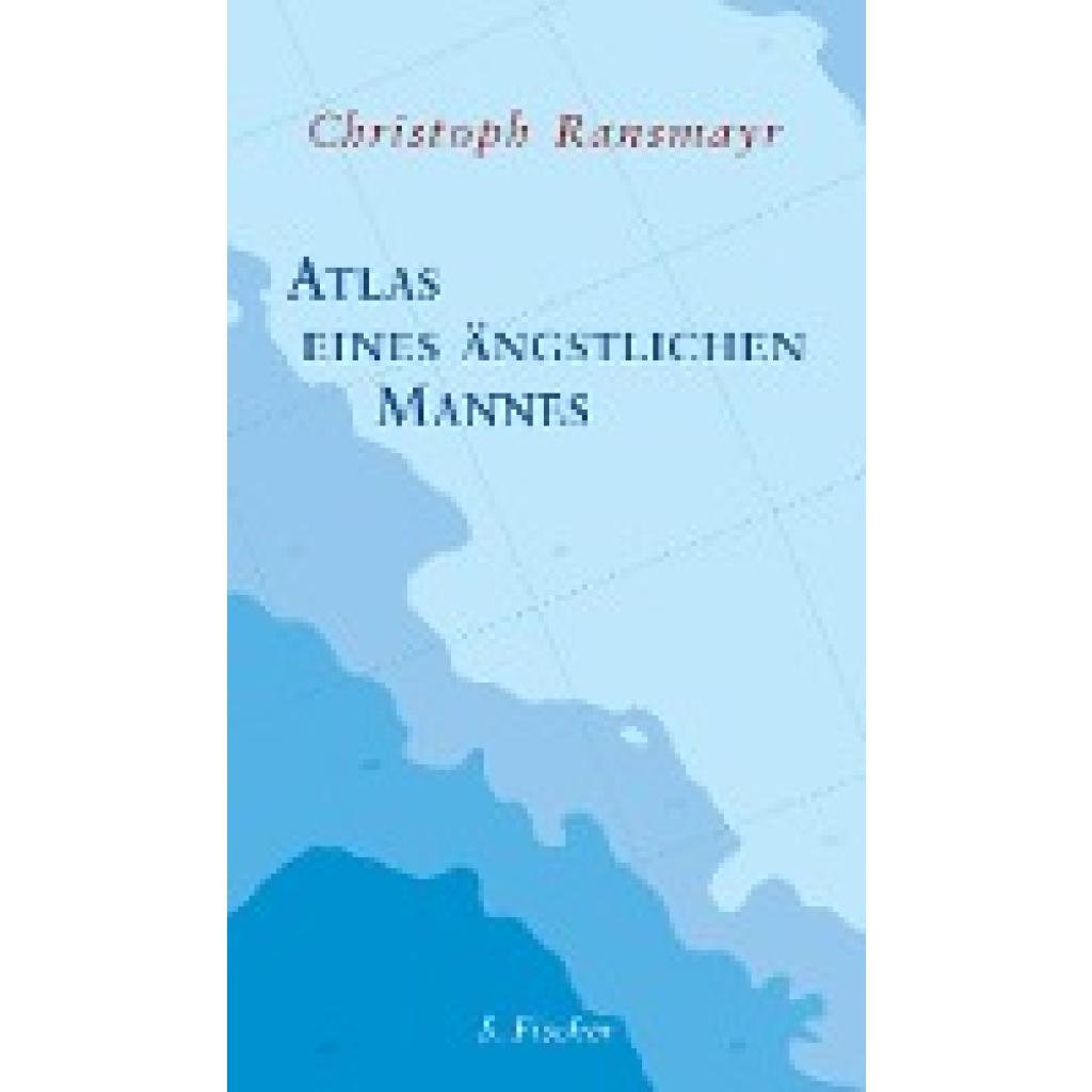 Ransmayr, Christoph: Atlas eines ängstlichen Mannes