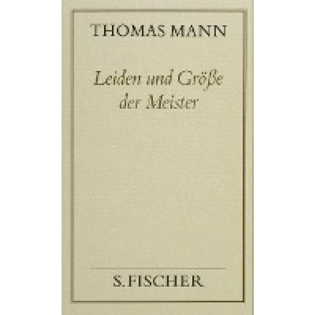 Mann, Thomas: Leiden und Größe der Meister ( Frankfurter Ausgabe)