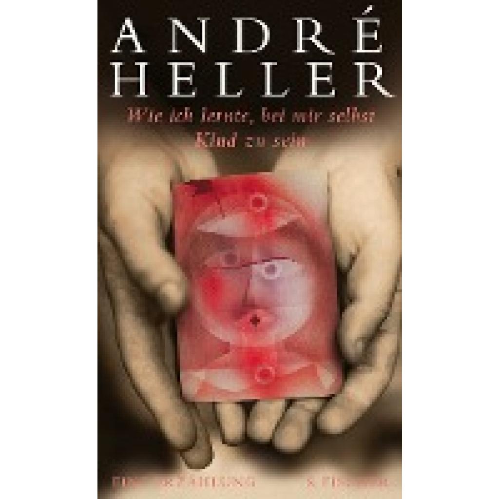 Heller, André: Wie ich lernte, bei mir selbst Kind zu sein