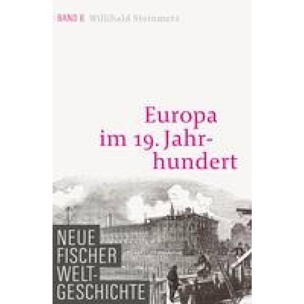 9783100108265 - Europa im 19 Jahrhundert Neue Fischer Weltgeschichte Bd6 - Willibald Steinmetz Gebunden 9783100108265 - Europa im 19 Jahrhundert Neue Fischer Weltgeschichte Bd6 - Willibald Steinmetz Gebunden