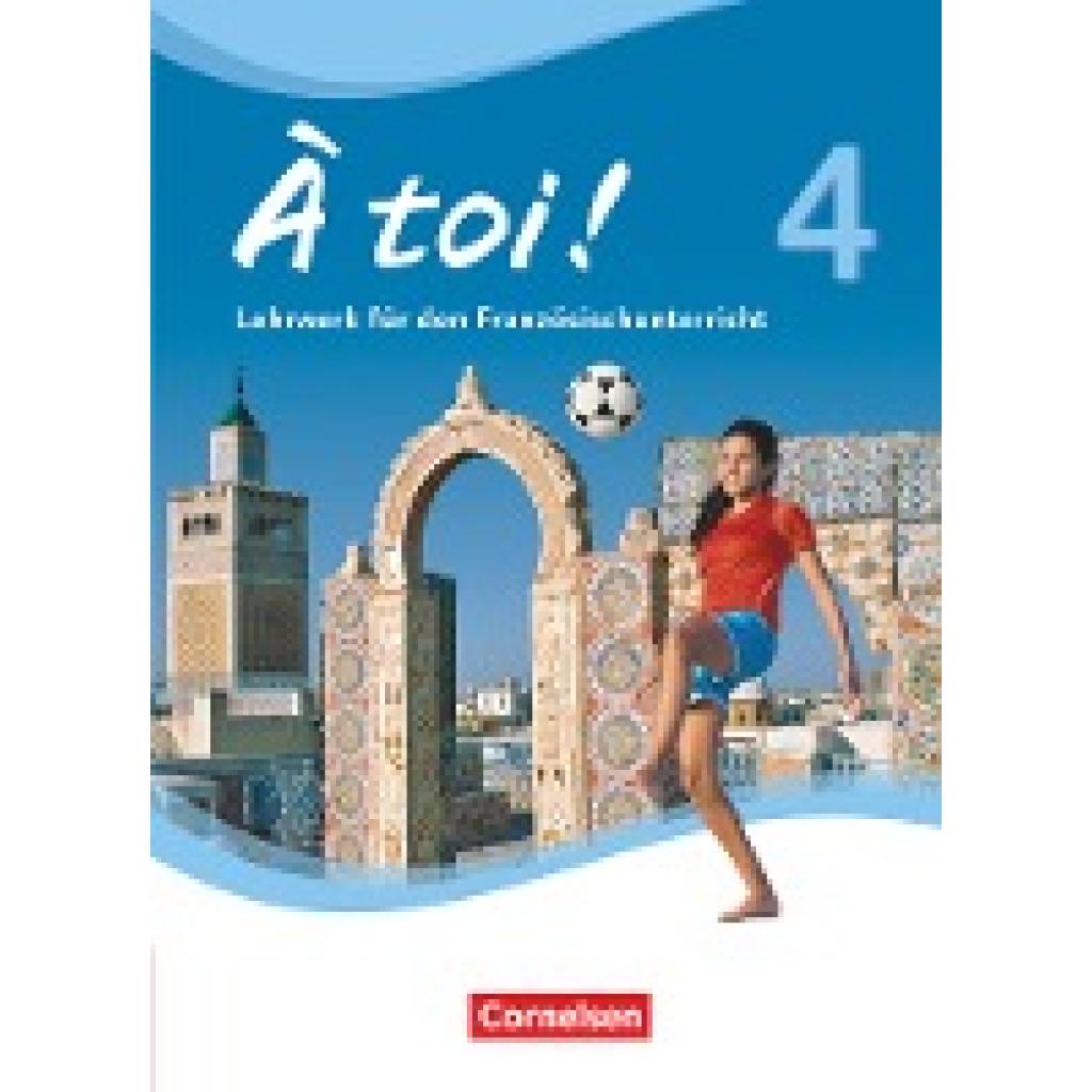 9783065204286 - À toi !   À toi ! - Vier- und fünfbändige Ausgabe 2012 - Band 4 - Erik Wagner Peter Winz Stefanie Schubert Ines Kaiser Friederike Leist Catherine Mann-Grabowski Walpurga Herzog Jürgen Mertens Gebunden