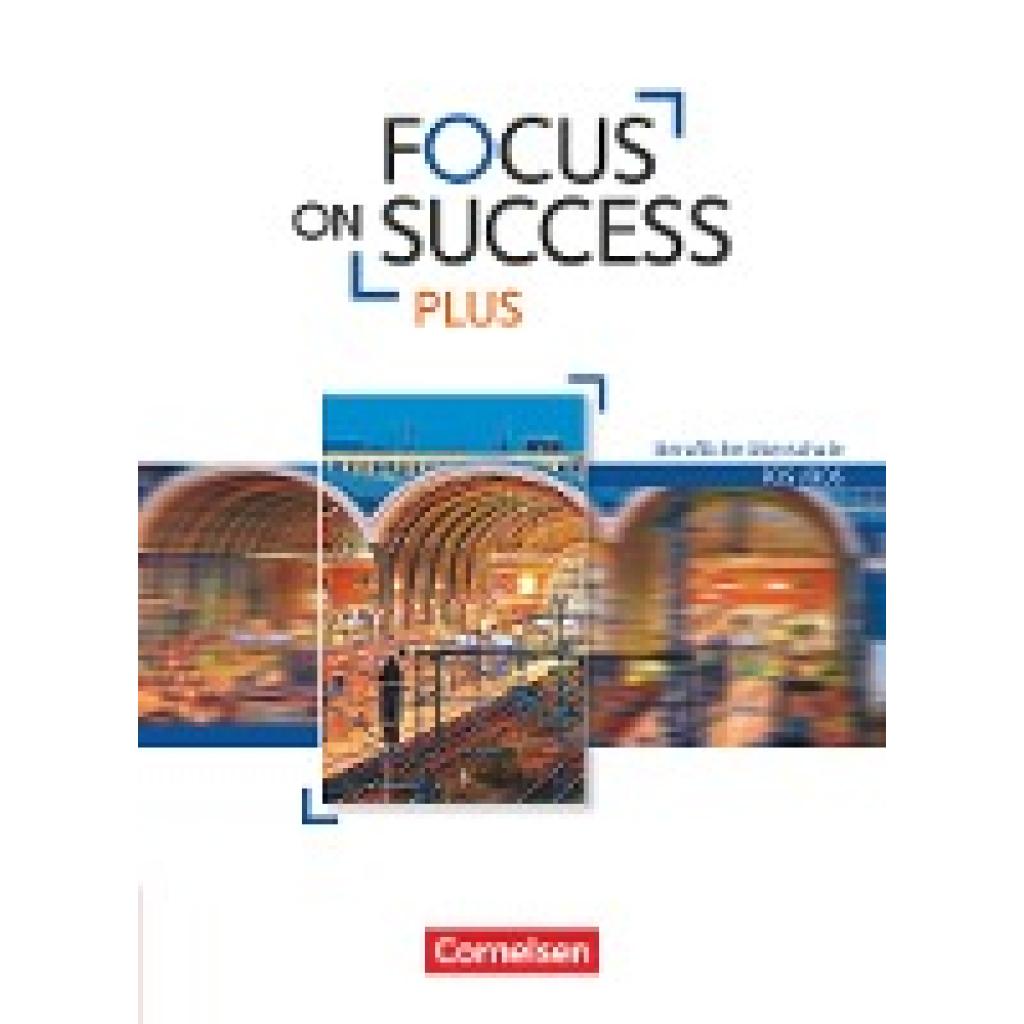 9783064513013 - Focus on Success PLUS   Focus on Success PLUS - Berufliche Oberschule FOS BOS - B1 B2 11 12 Jahrgangsstufe - Josef Straßer Hildegard Träger Martin Holzer Kartoniert (TB)