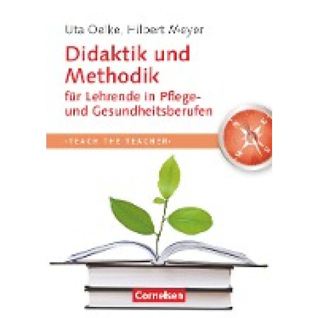 9783064500549 - Teach the teacher Didaktik und Methodik für Lehrende in Pflege- und Gesundheitsberufen - Uta Oelke Hilbert Meyer Kartoniert (TB) 9783064500549 - Teach the teacher Didaktik und Methodik für Lehrende in Pflege- und Gesundheitsberufen - Uta Oelke Hilbert Meyer Kartoniert (TB)