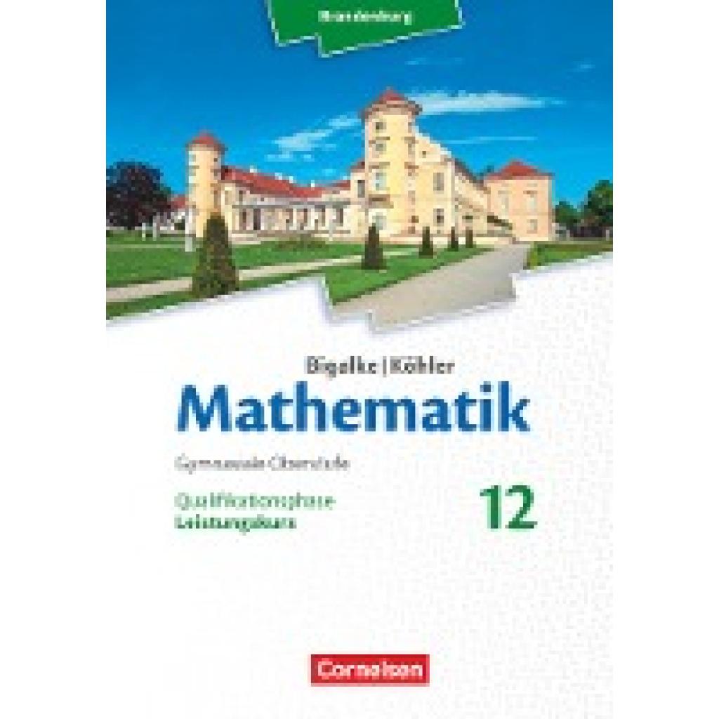 9783060406692 - Bigalke Köhler Mathematik Brandenburg Ausgabe 2019 Bigalke Köhler Mathematik - Brandenburg - Ausgabe 2019 - 12 Schuljahr - Horst Kuschnerow Gabriele Ledworuski Kartoniert (TB) 9783060406692 - Bigalke Köhler Mathematik Brandenburg Ausgabe 2019 Bigalke Köhler Mathematik - Brandenburg - Ausgabe 2019 - 12 Schuljahr - Horst Kuschnerow Gabriele Ledworuski Kartoniert (TB)