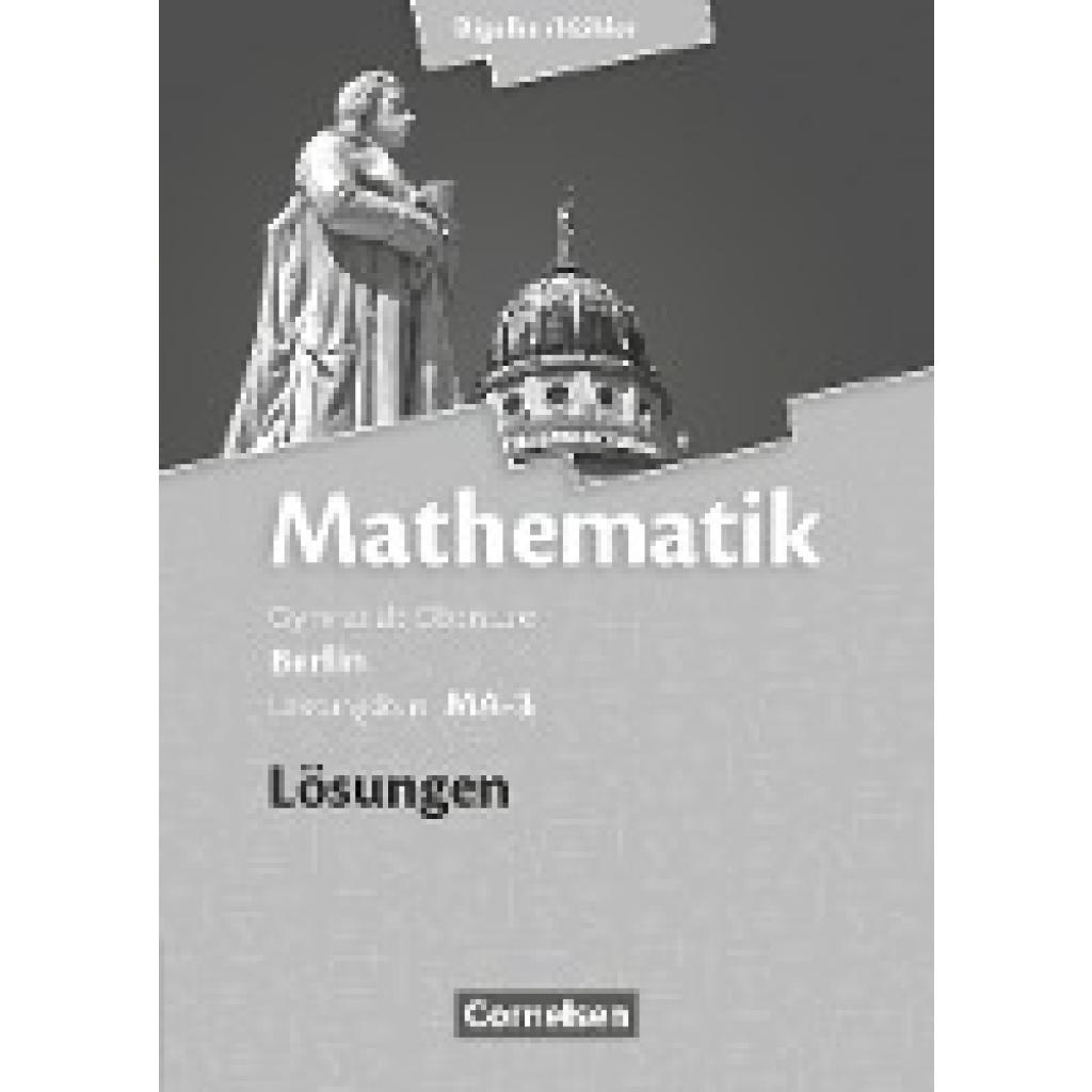 Bigalke, Anton: Mathematik Sekundarstufe II Leistungskurs MA-3 . Qualifikationsphase. Lösungen zum Schülerbuch Berlin