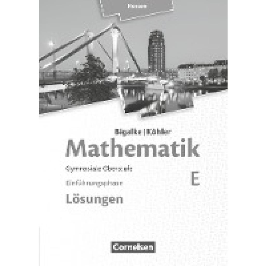 9783060085330 - Mathematik Sekundarstufe II Ausgabe Hessen (Neubearbeitung 2016) BdE Bigalke Köhler Mathematik - Hessen - Ausgabe 2016 - Einführungsphase - Norbert Köhler Anton Bigalke Gabriele Ledworuski Kartoniert (TB) 9783060085330 - Mathematik Sekundarstufe II Ausgabe Hessen (Neubearbeitung 2016) BdE Bigalke Köhler Mathematik - Hessen - Ausgabe 2016 - Einführungsphase - Norbert Köhler Anton Bigalke Gabriele Ledworuski Kartoniert (TB)