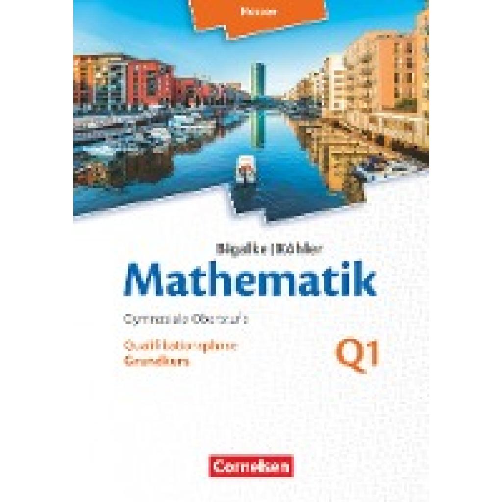 9783060085248 - Bigalke Köhler Mathematik - Hessen - Ausgabe 2016 - Grundkurs 1 Halbjahr - Norbert Köhler Anton Bigalke Gabriele Ledworuski Horst Kuschnerow Kartoniert (TB) 9783060085248 - Bigalke Köhler Mathematik - Hessen - Ausgabe 2016 - Grundkurs 1 Halbjahr - Norbert Köhler Anton Bigalke Gabriele Ledworuski Horst Kuschnerow Kartoniert (TB)