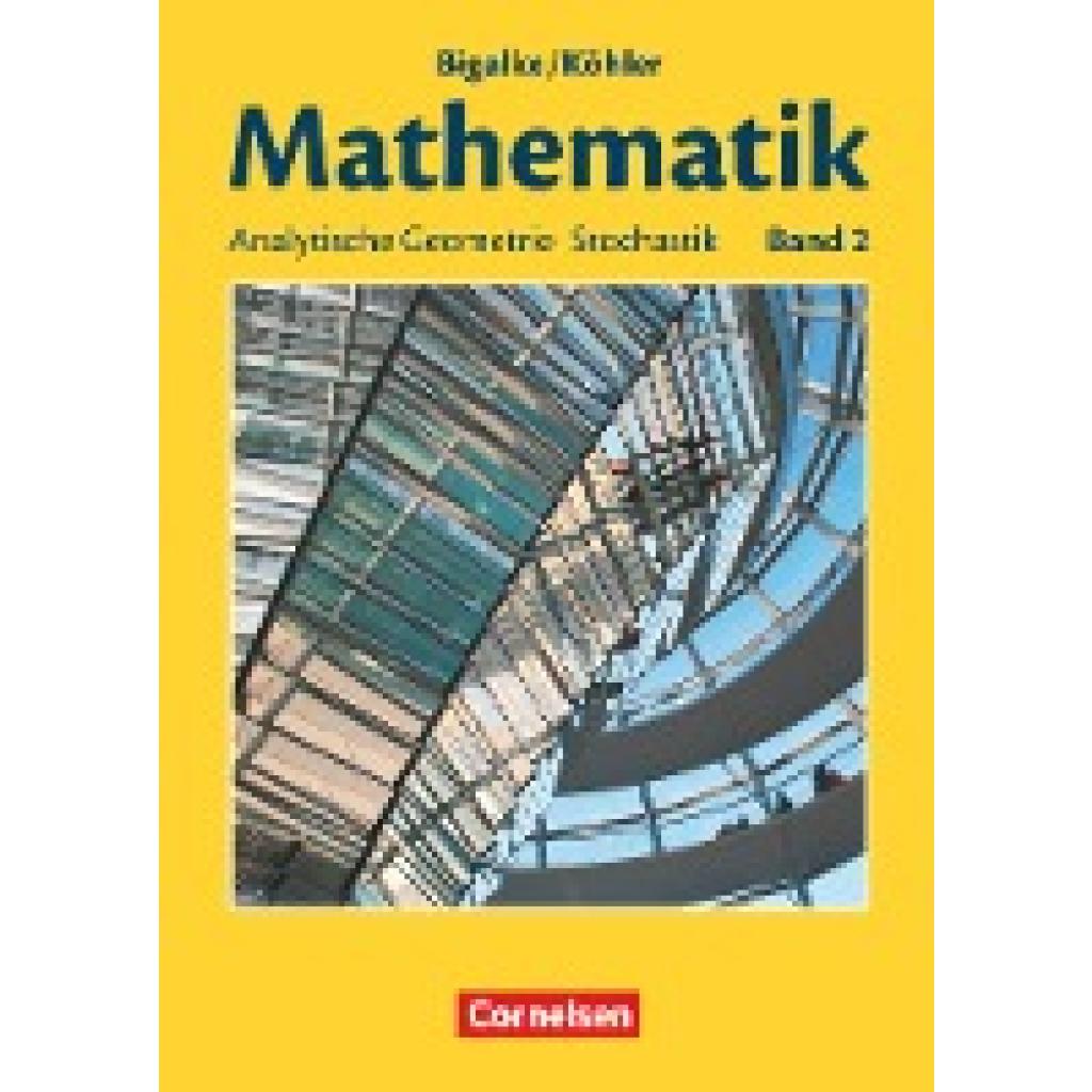 9783060004799 - Bigalke Köhler Mathematik - Allgemeine Ausgabe - Band 2 - Norbert Köhler Anton Bigalke Gabriele Ledworuski Horst Kuschnerow Kartoniert (TB) 9783060004799 - Bigalke Köhler Mathematik - Allgemeine Ausgabe - Band 2 - Norbert Köhler Anton Bigalke Gabriele Ledworuski Horst Kuschnerow Kartoniert (TB)