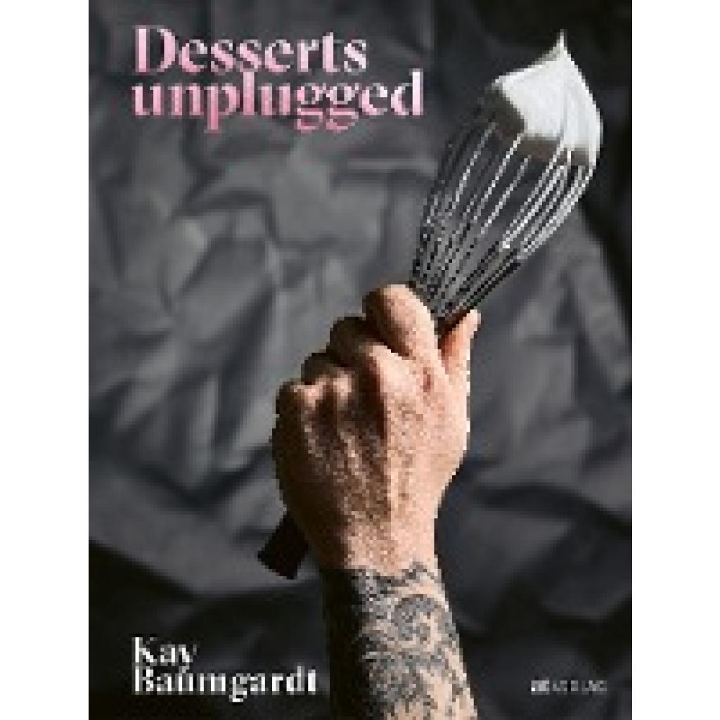 9783039021390 - Desserts unplugged - Kay Baumgardt Gebunden