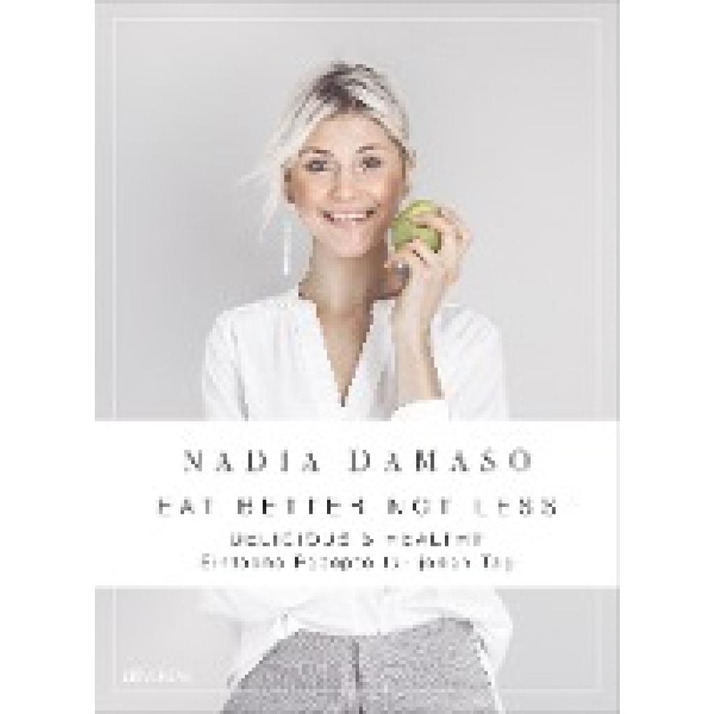 9783039020799 - Nadia Damaso - GEBRAUCHT EAT BETTER NOT LESS - delicious & healthy einfache rezepte für jeden tag - Preis vom 02102023 050404 h 9783039020799 - Nadia Damaso - GEBRAUCHT EAT BETTER NOT LESS - delicious & healthy einfache rezepte für jeden tag - Preis vom 02102023 050404 h