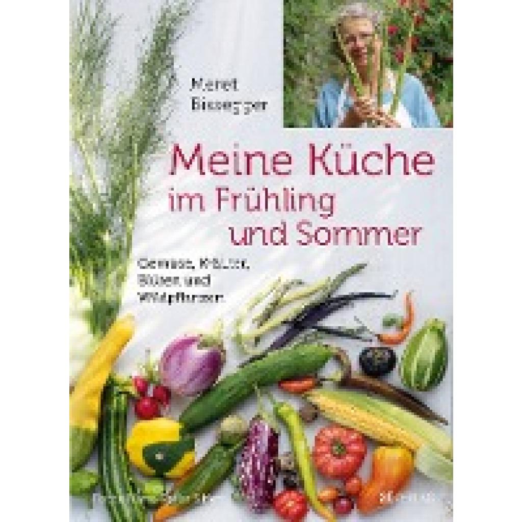 Bissegger, Meret: Meine Küche im Frühling und Sommer