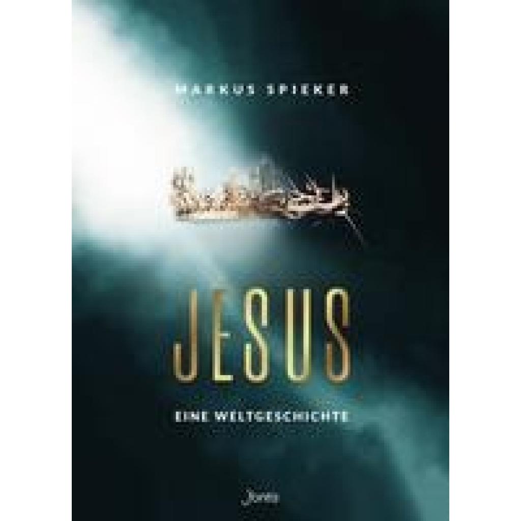 Spieker, Markus: Jesus. Eine Weltgeschichte.