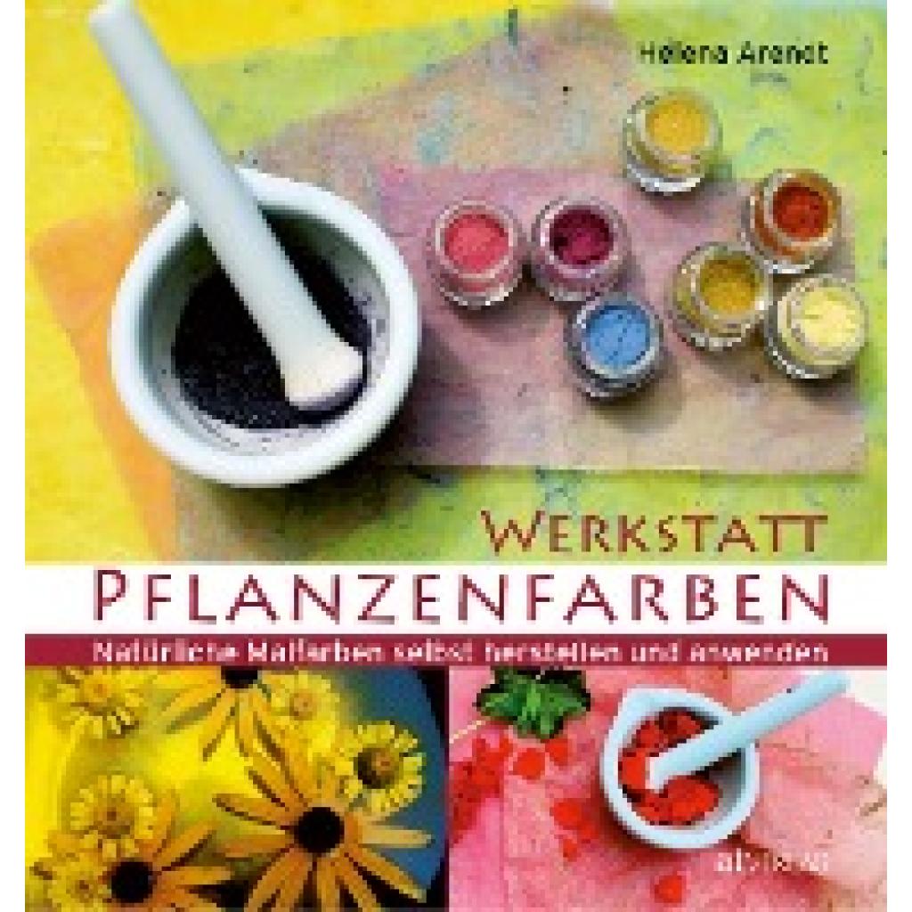 9783038004073 - Werkstatt Pflanzenfarben - Helena Arendt Gebunden 9783038004073 - Werkstatt Pflanzenfarben - Helena Arendt Gebunden