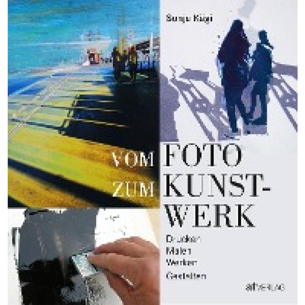 Kägi, Sonja: Vom Foto zum Kunstwerk