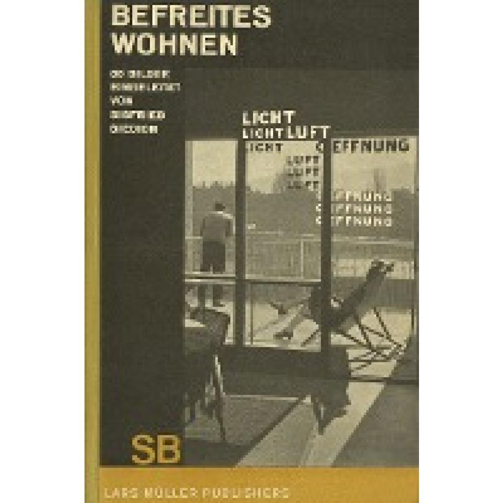 Giedion, Sigfried: Sigfried Giedion: Befreites Wohnen