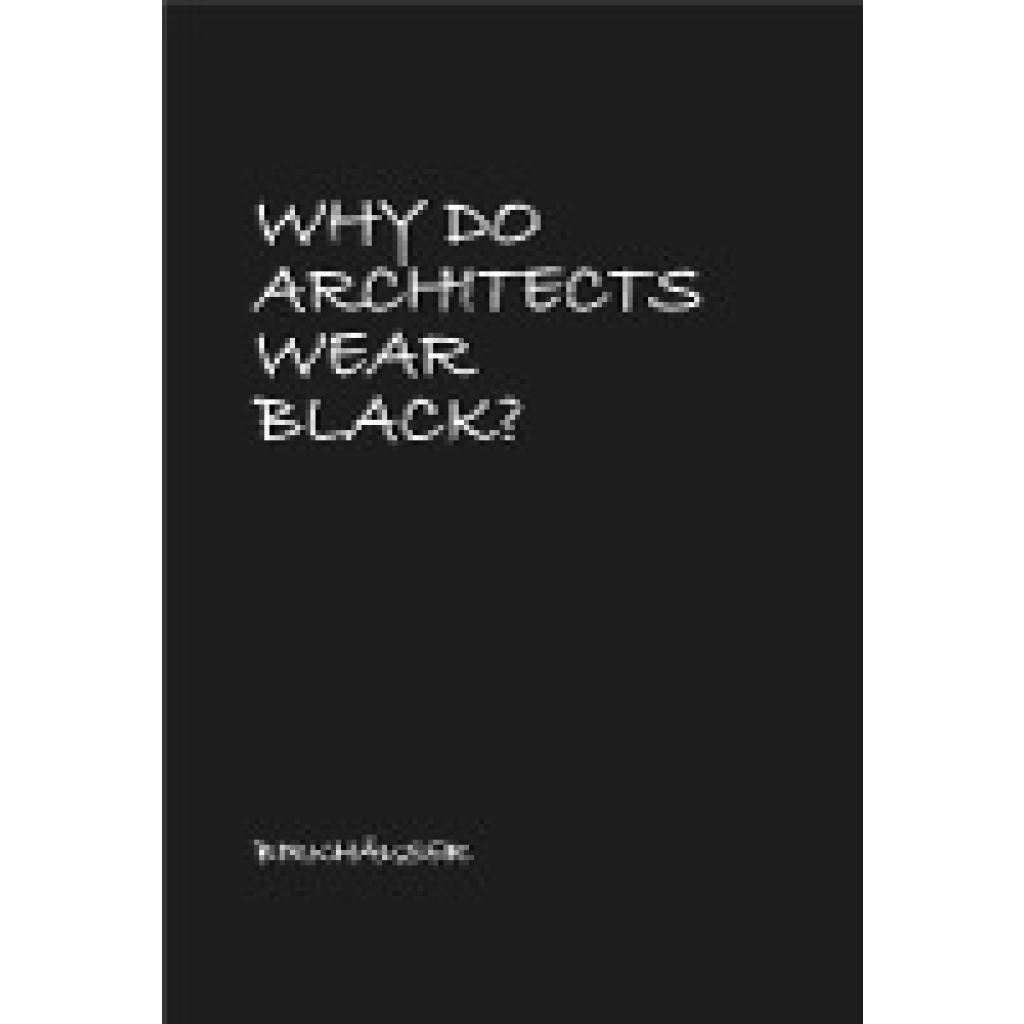 9783035614107 - Why Do Architects Wear Black? Gebunden 9783035614107 - Why Do Architects Wear Black? Gebunden
