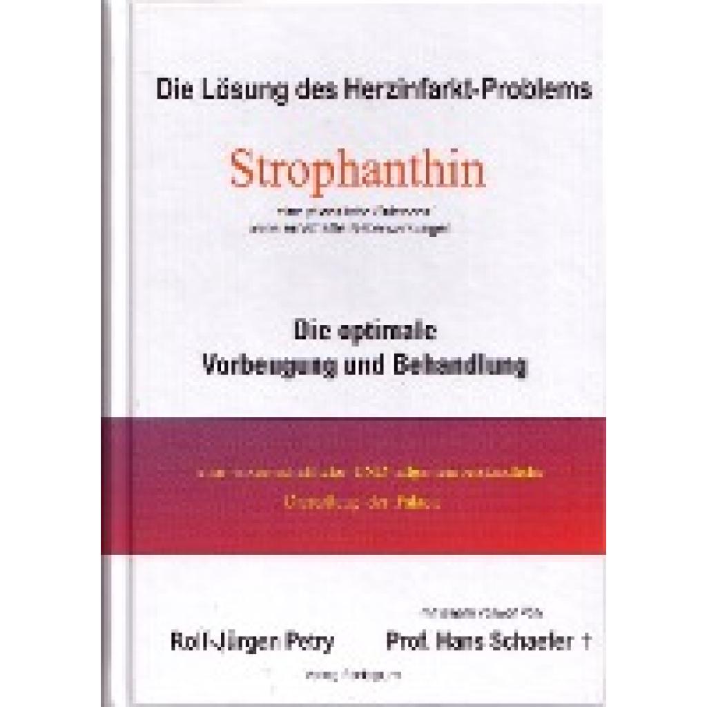 Petry, Rolf-Jürgen: Die Lösung des Herzinfarkt-Problems durch Strophantin