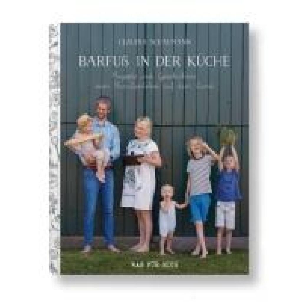 9783000638060 - Schaumann Claudia Barfuß in der Küche - Rezepte und Geschichten vom Familienleben auf dem Land