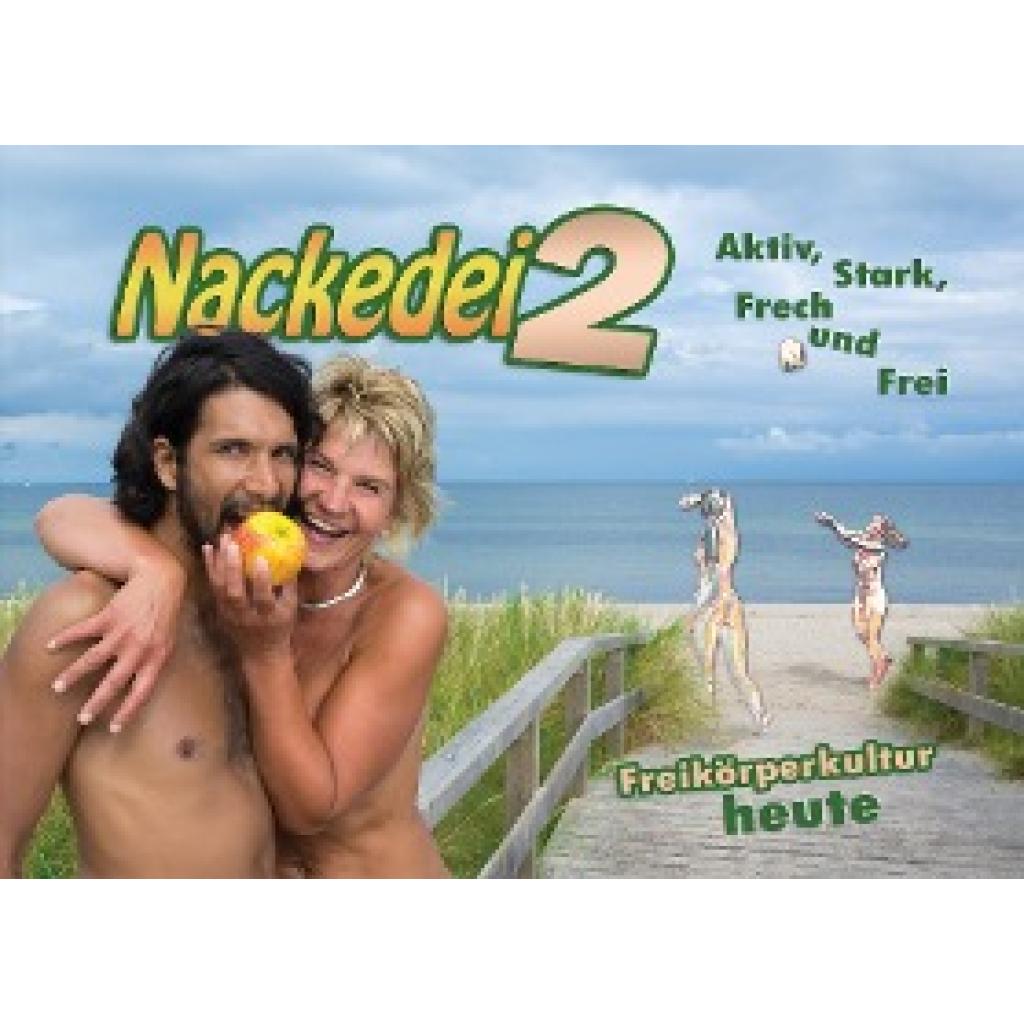 9783000568886 - Nackedei 2 Aktiv Stark Frech und Frei - Freikörperkultur heute - Norbert Sander Gebunden