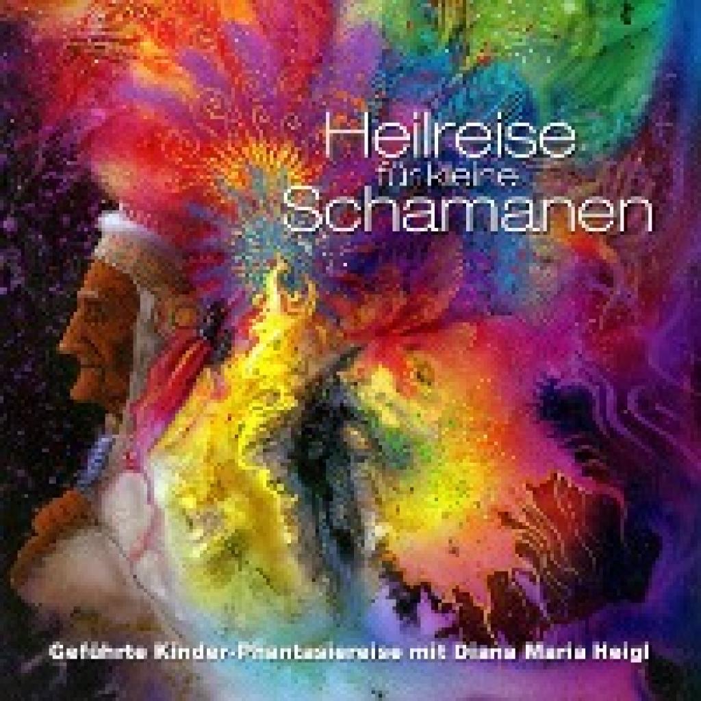 Heigl, Diana Maria: Heilreise für kleine Schamanen