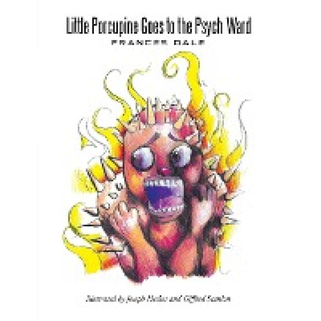 Dale, Frances: Little Porcupine Goes to The Psych Ward