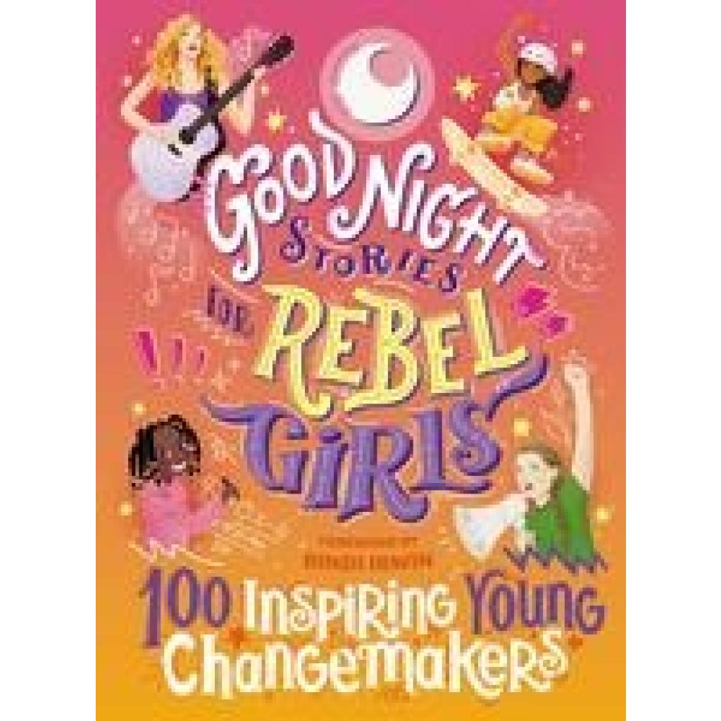 9781953424341 - Good Night Stories for Rebel Girls 100 Inspiring Young Changemakers - Rebel Girls Gebunden 9781953424341 - Good Night Stories for Rebel Girls 100 Inspiring Young Changemakers - Rebel Girls Gebunden