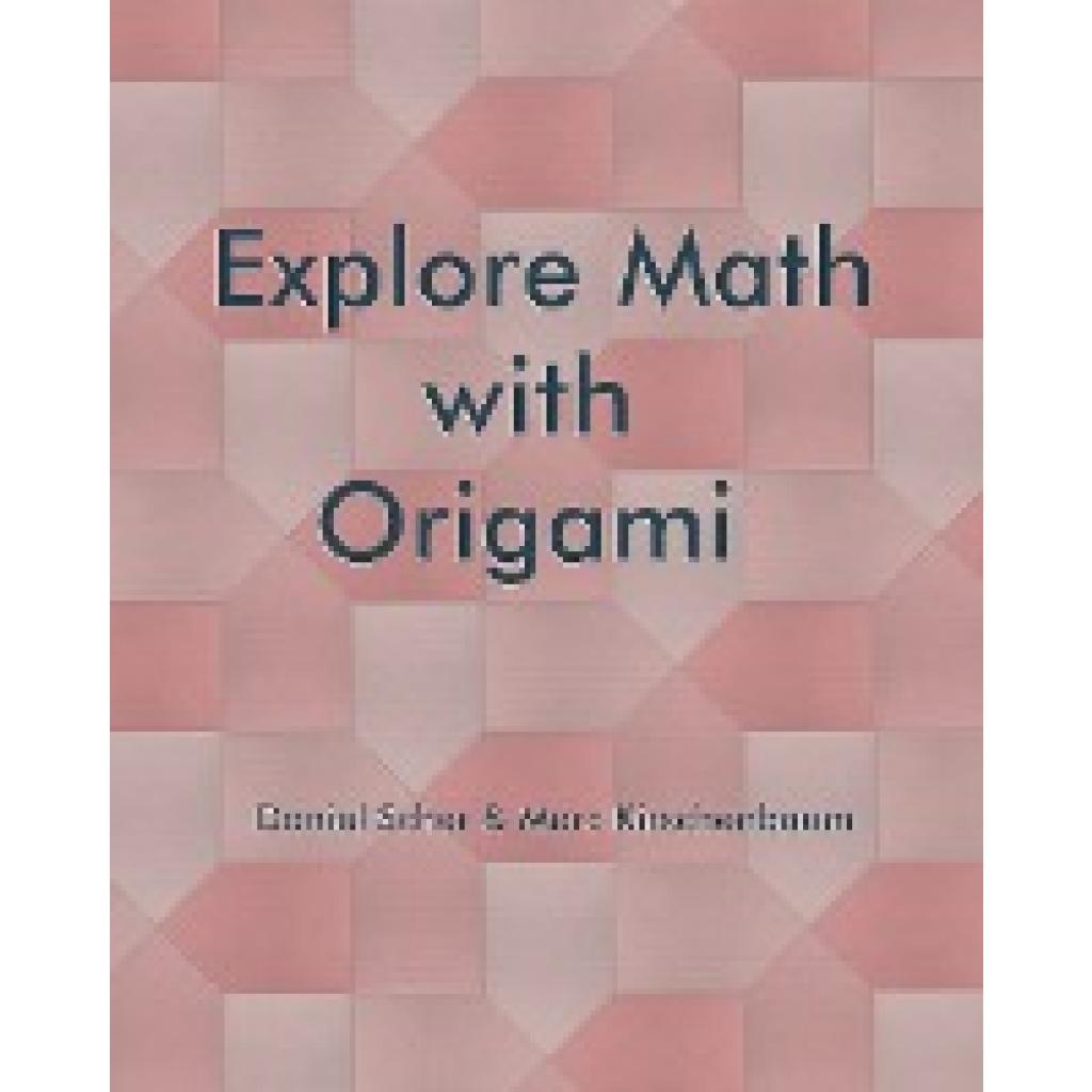 Kirschenbaum, Marc: Explore Math with Origami