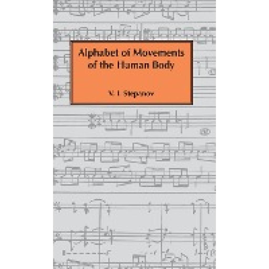 Stepanov, Vladimir Ivanovich: Alphabet of Movements of The Human Body