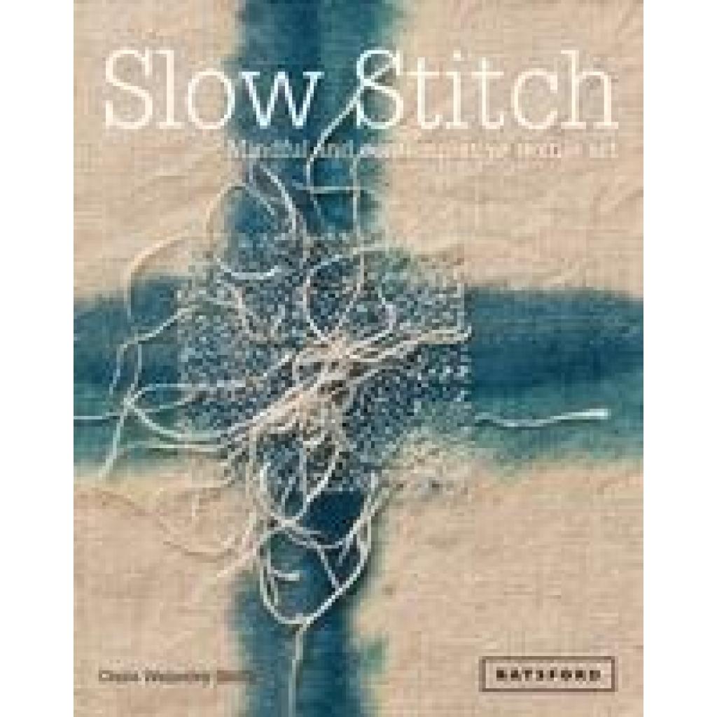 Wellesley-Smith, Claire: Slow Stitch
