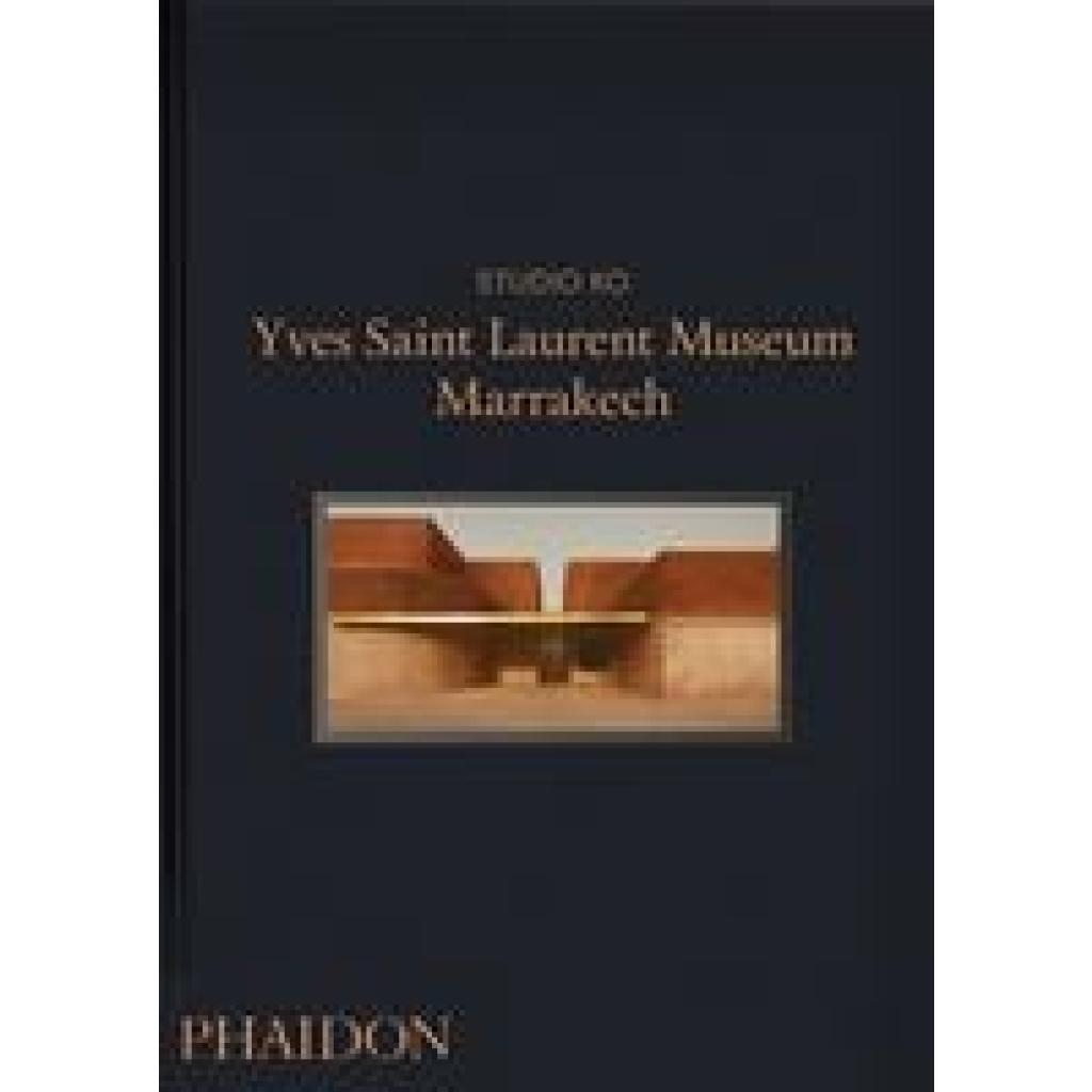 9781838663889 - Yves Saint Laurent Museum Marrakech - Studio KO Gebunden 9781838663889 - Yves Saint Laurent Museum Marrakech - Studio KO Gebunden