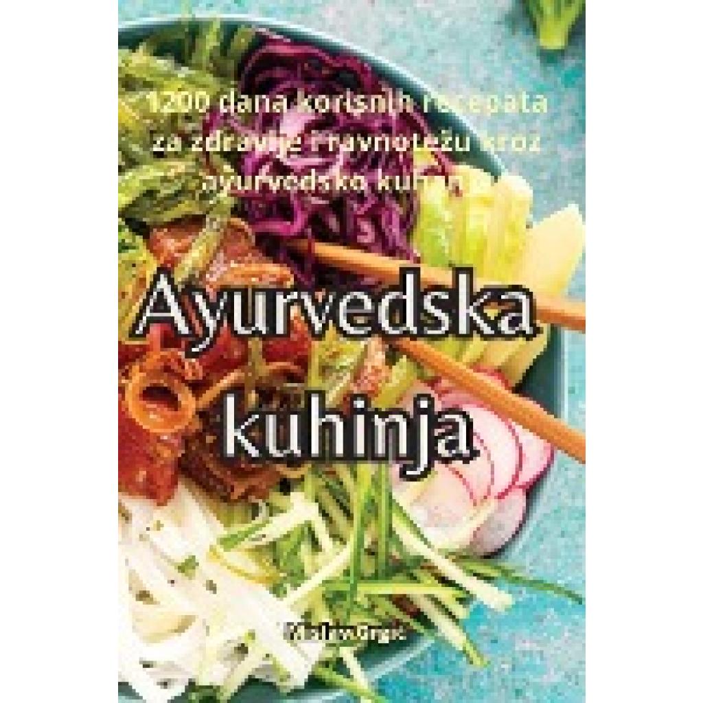 Mislav Grgi¿: Ayurvedska kuhinja