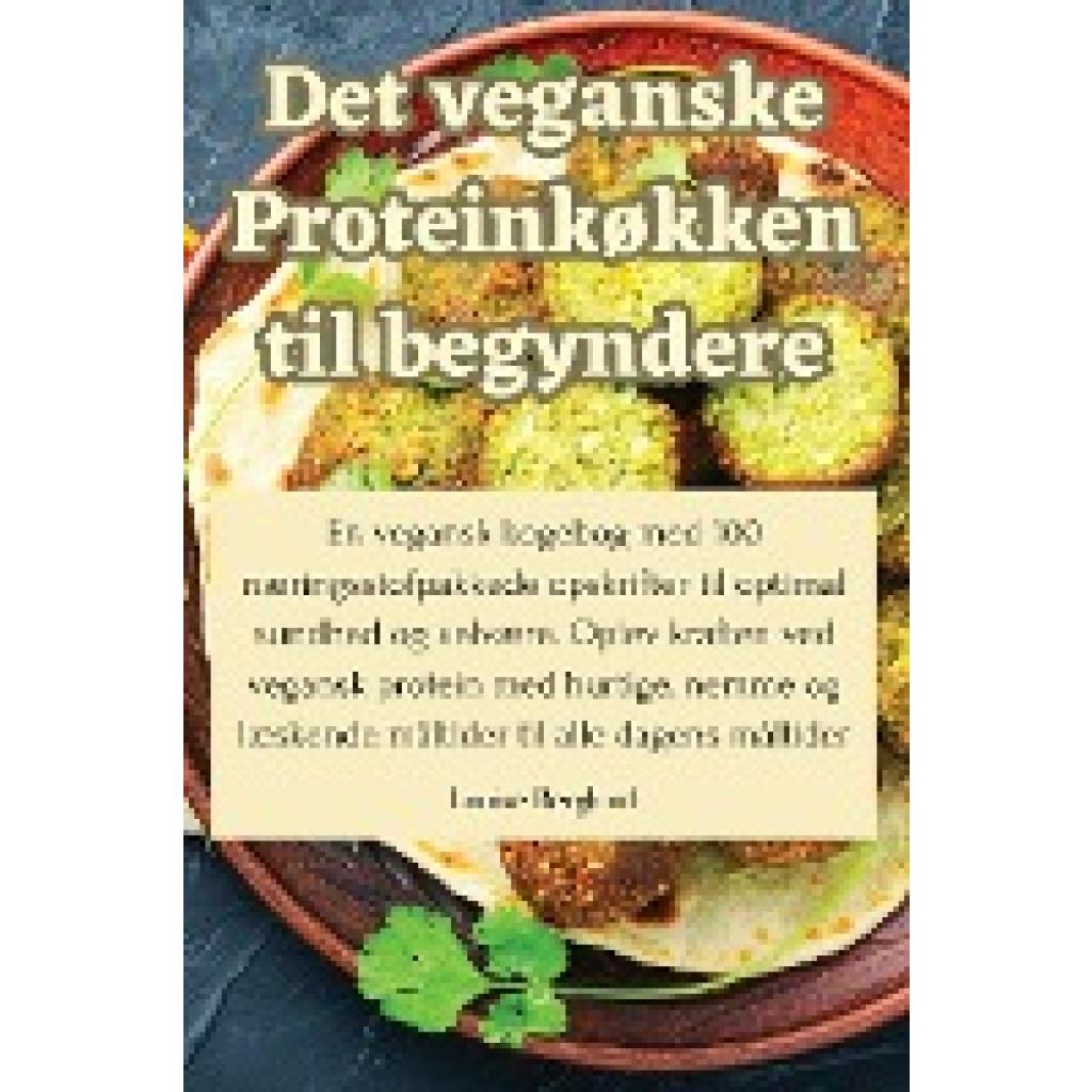 Louise Berglund: Det veganske Proteinkøkken til begyndere