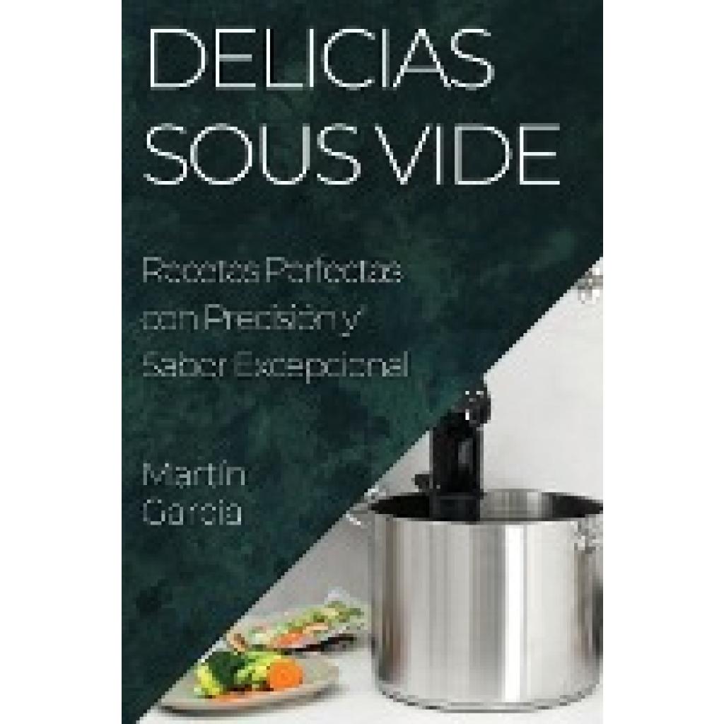 García, Martín: Delicias Sous Vide