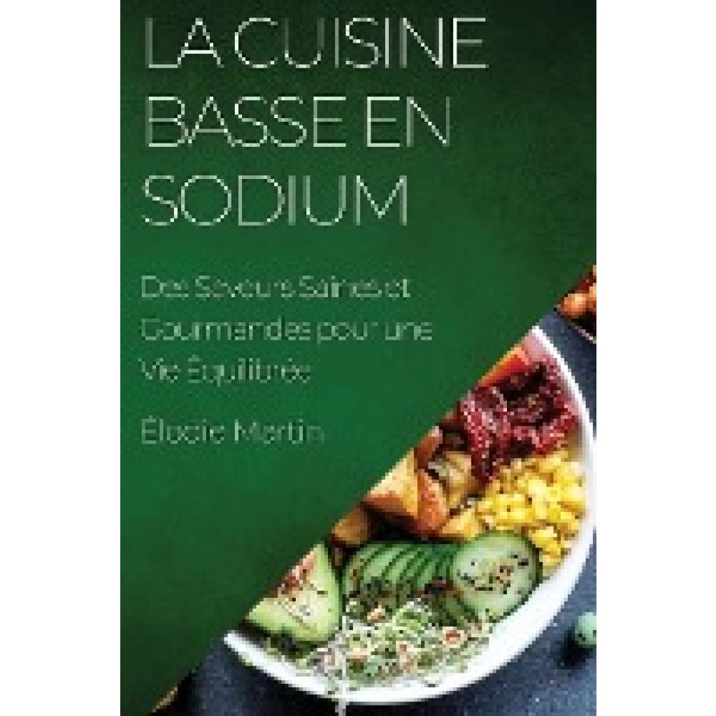 Martin, Élodie: La Cuisine Basse en Sodium