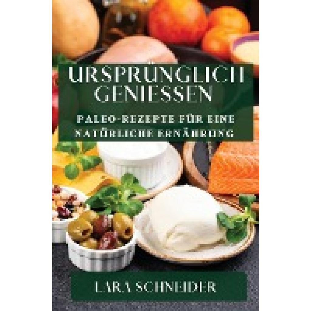 Schneider, Lara: Ursprünglich Genießen