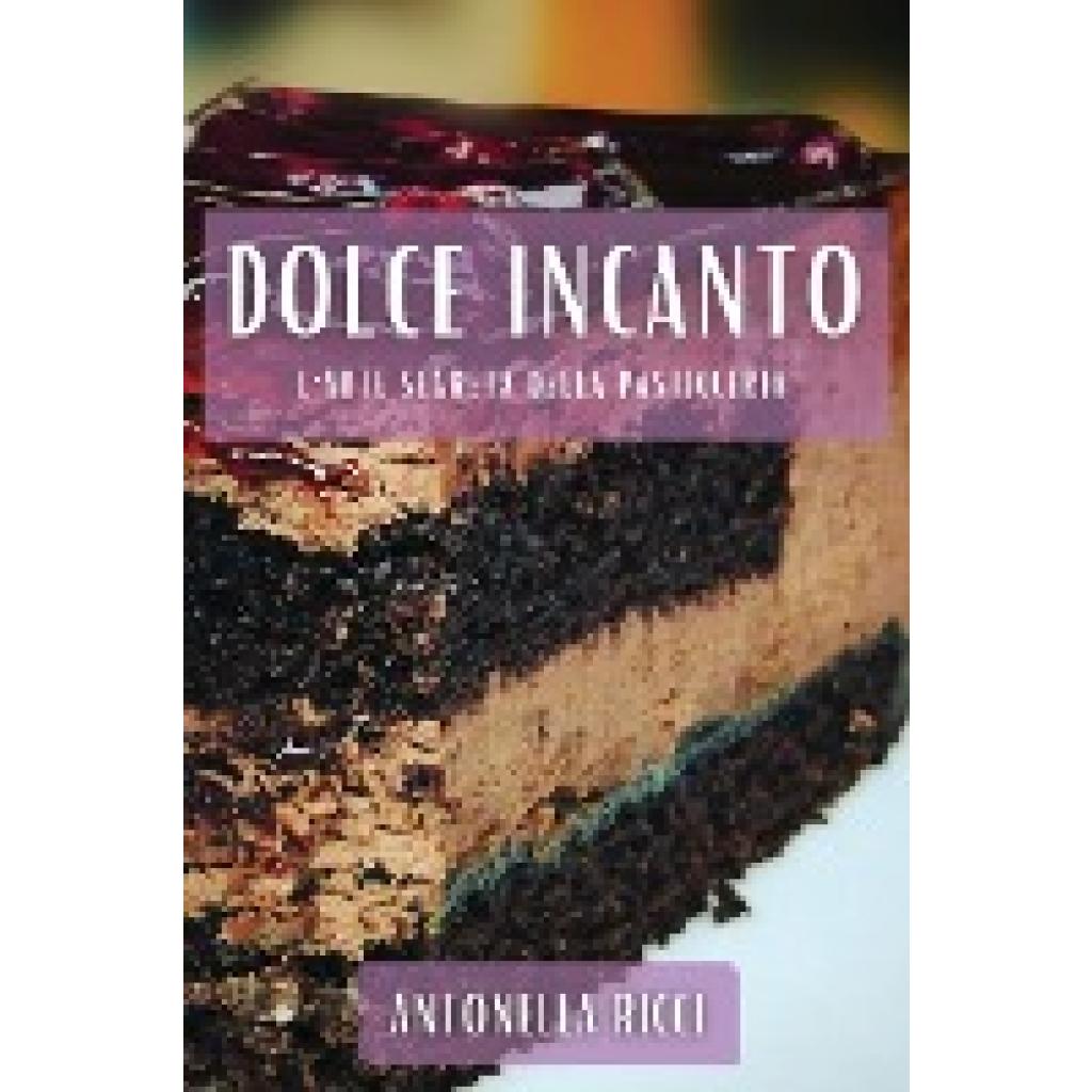 Ricci, Antonella: Dolce Incanto