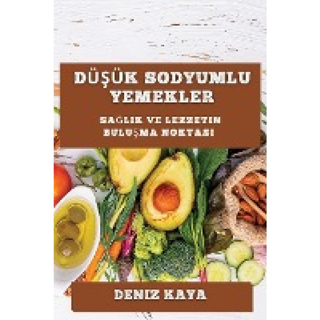 Kaya, Deniz: Dü¿ük Sodyumlu Yemekler