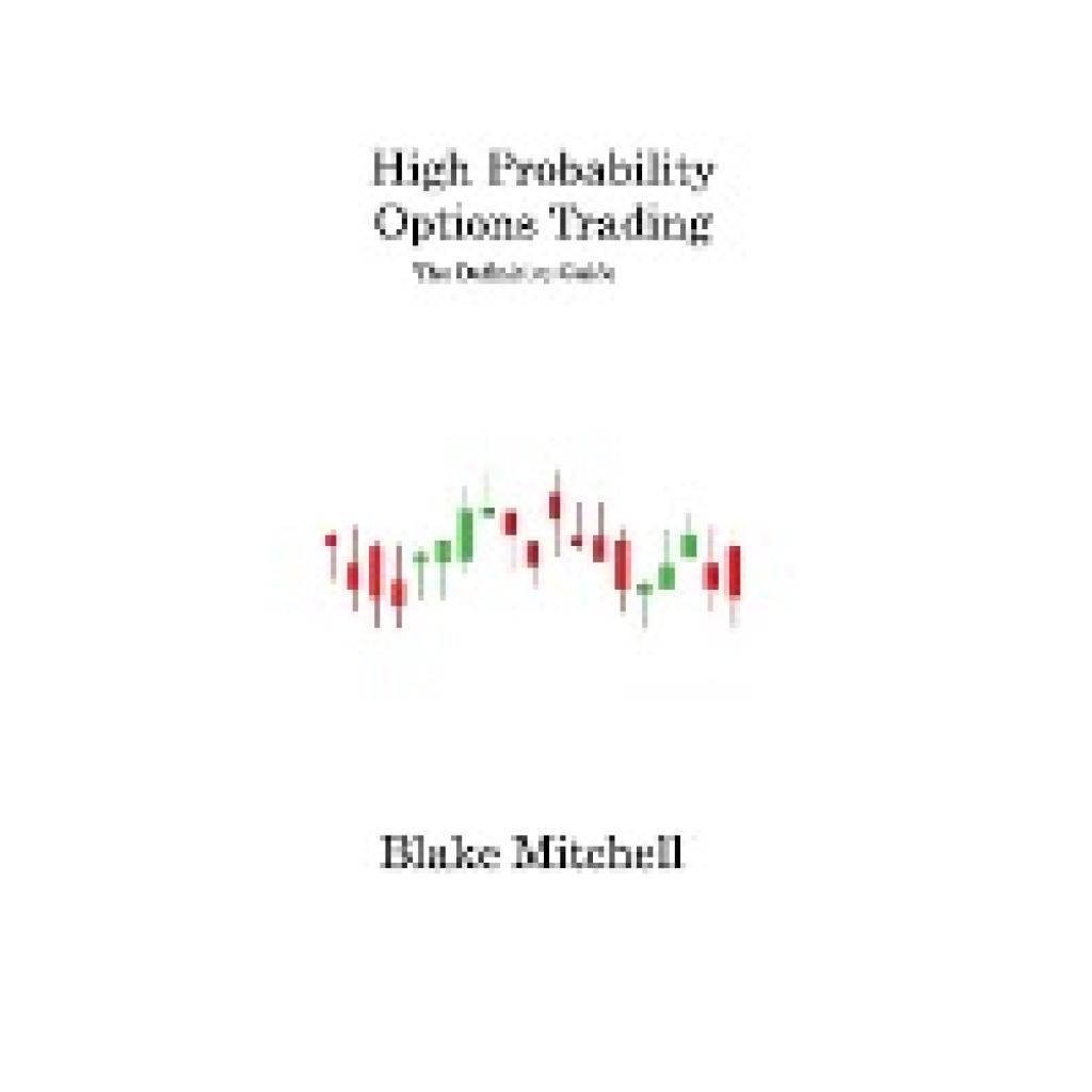 Mitchell, Blake: High Probability Options Trading
