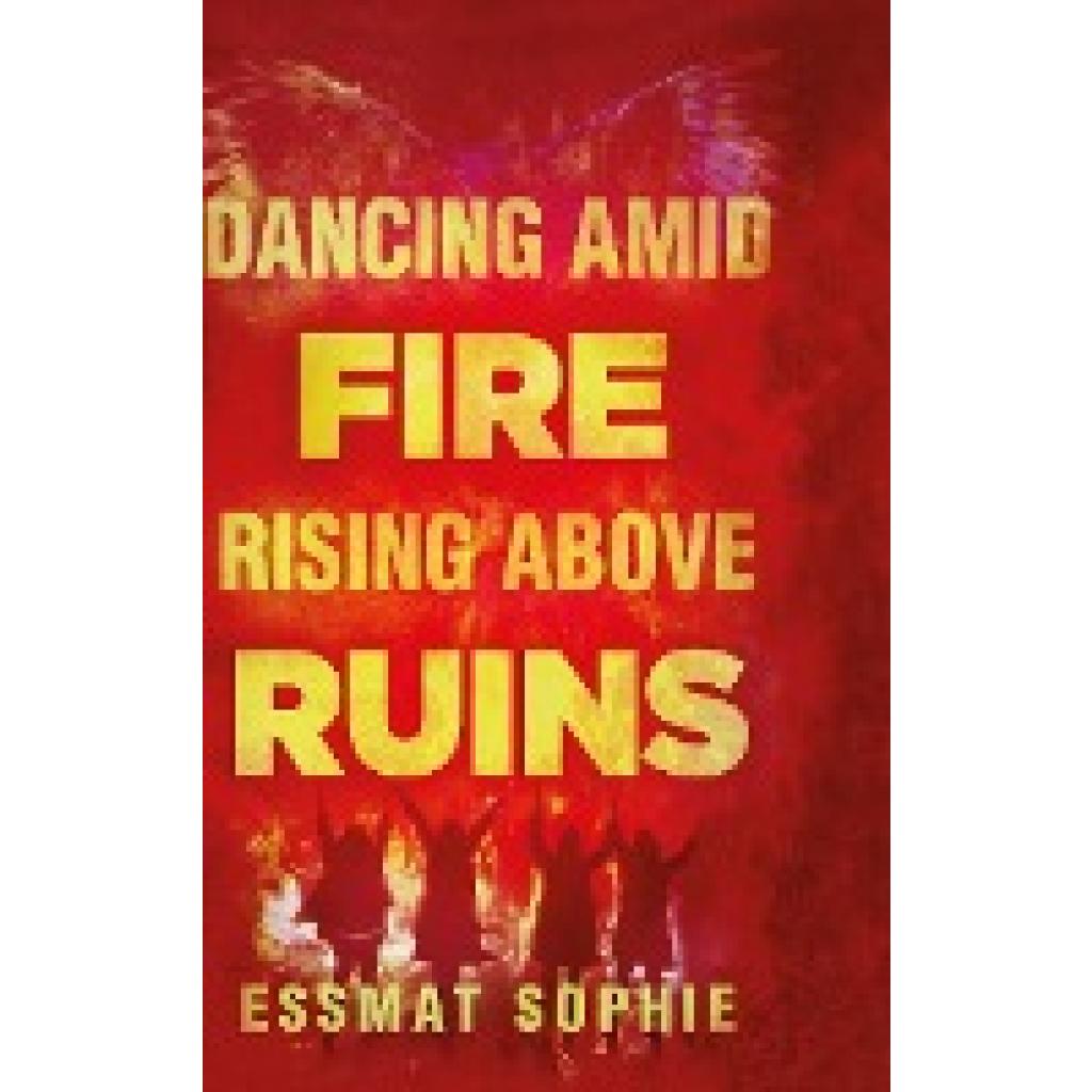 Sophie, Essmat: Dancing Amid Fire Rising Above Ruins