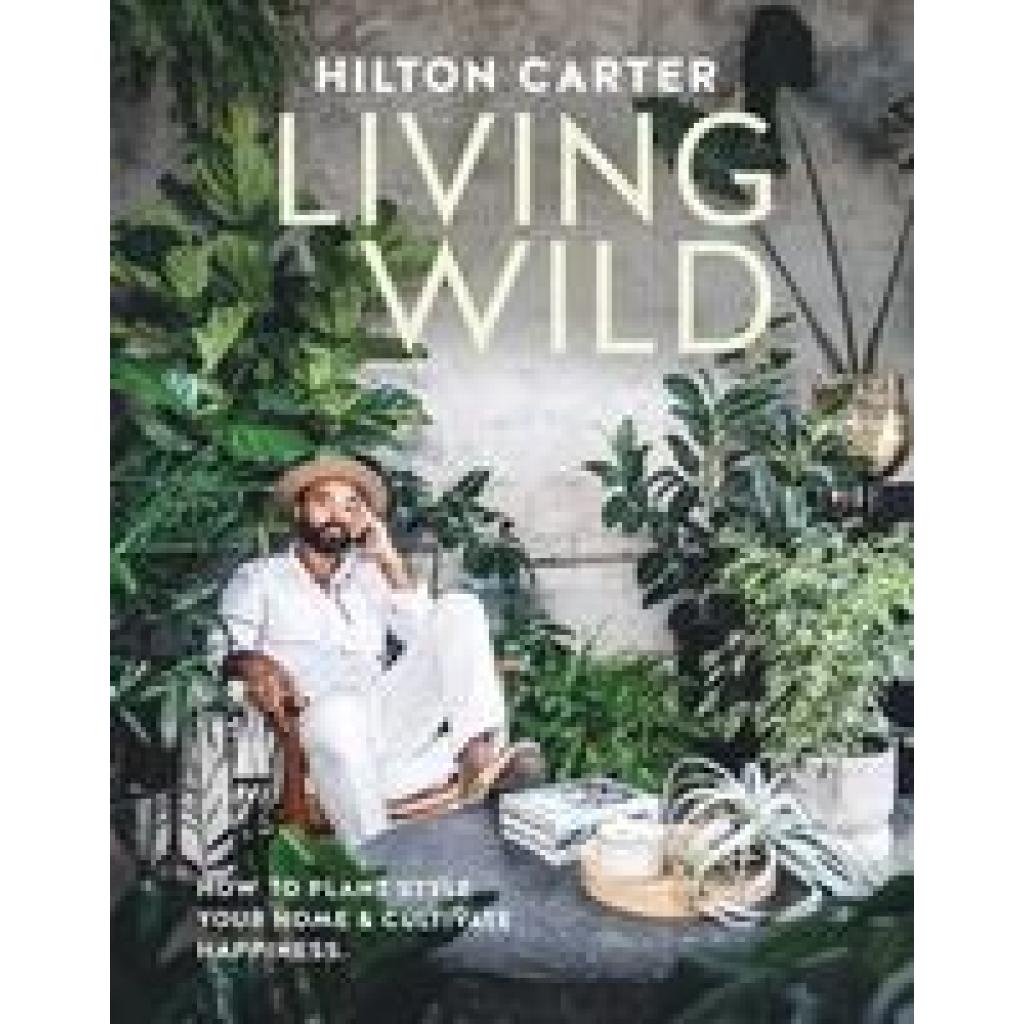 9781800652125 - Living Wild - Hilton Carter Gebunden 9781800652125 - Living Wild - Hilton Carter Gebunden