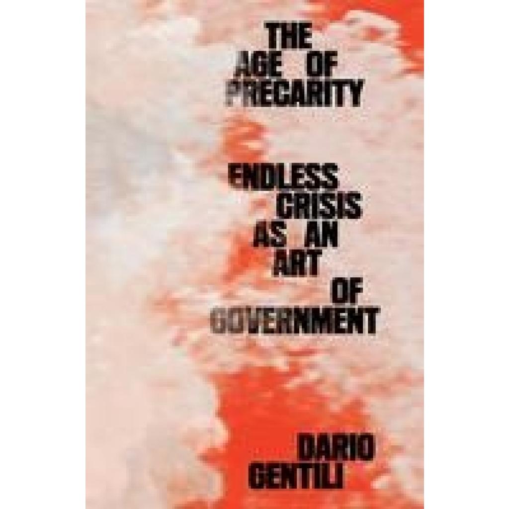 9781788733809 - Gentili Dario The Age of Precarity Endless Crisis as an Art of Government 9781788733809 - Gentili Dario The Age of Precarity Endless Crisis as an Art of Government