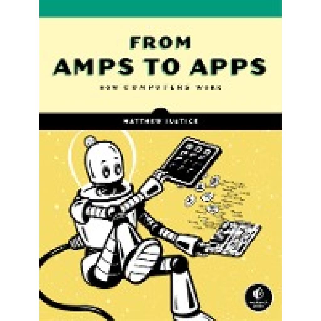 9781718500662 - How Computers Really Work - Matthew Justice Kartoniert (TB) 9781718500662 - How Computers Really Work - Matthew Justice Kartoniert (TB)