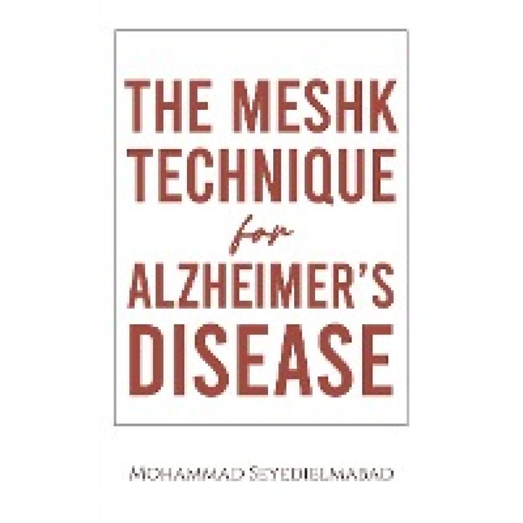 Seyedielmabad, Mohammad: The Meshk Technique for Alzheimer's Disease